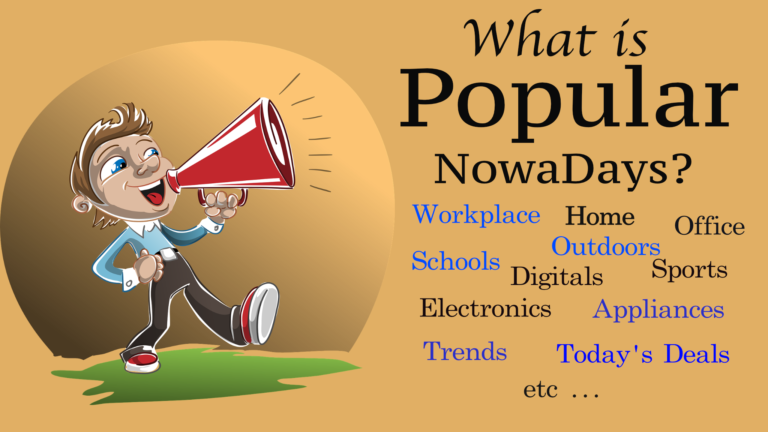 What is Popular NowaDays?